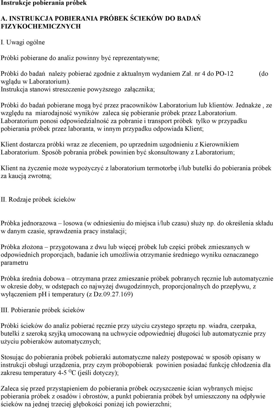 nr 4 do PO-12 wglądu w Laboratorium). Próbki do badań pobierane mogą być przez pracowników Laboratorium lub klientów.