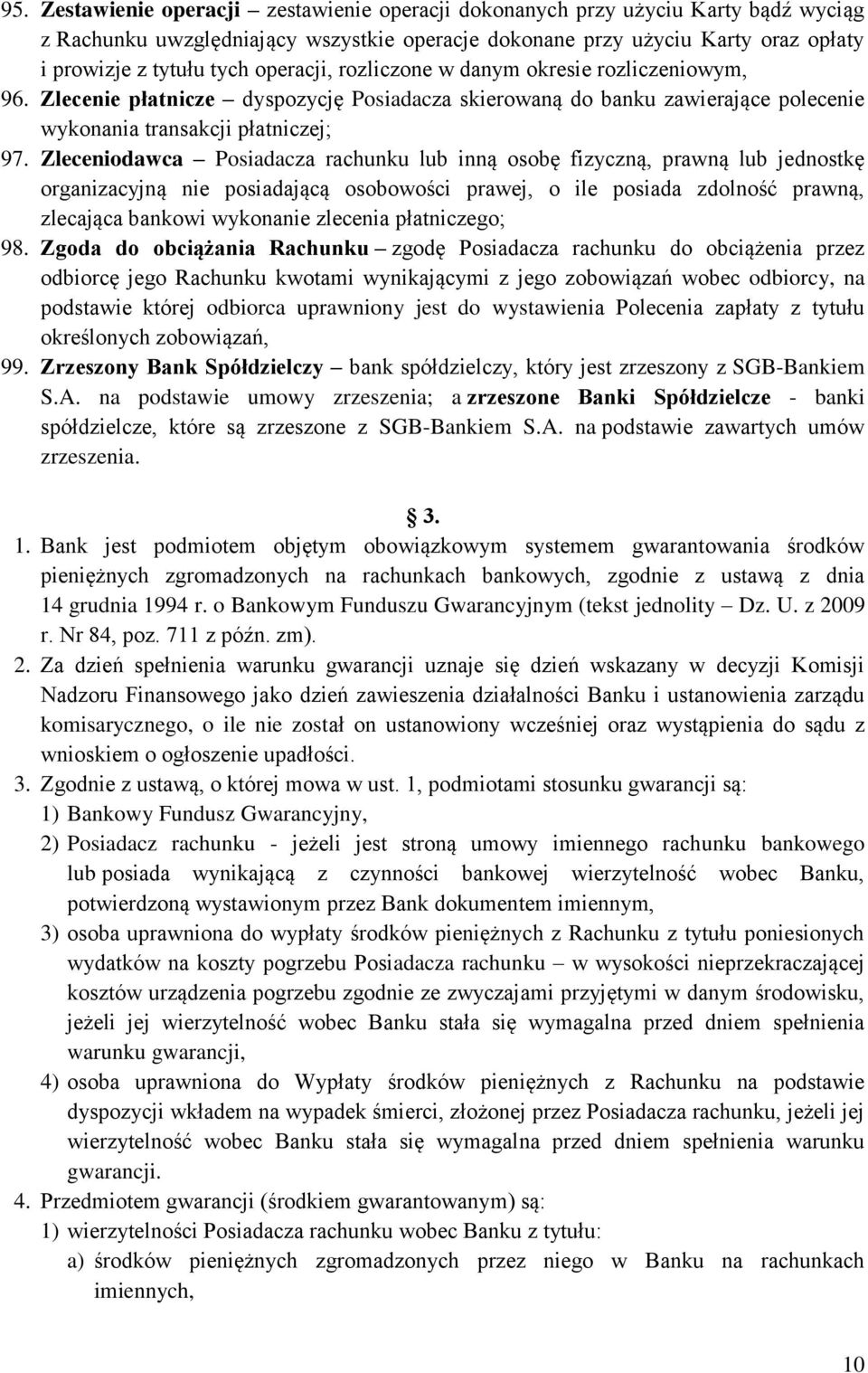 Zleceniodawca Posiadacza rachunku lub inną osobę fizyczną, prawną lub jednostkę organizacyjną nie posiadającą osobowości prawej, o ile posiada zdolność prawną, zlecająca bankowi wykonanie zlecenia