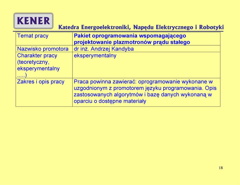 ..) Zakres i opis Praca powinna zawierać: oprogramowanie wykonane w uzgodnionym z promotorem