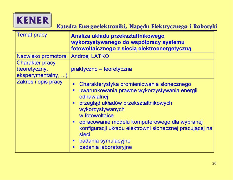 ..) Zakres i opis Charakterystyka promieniowania słonecznego uwarunkowania prawne wykorzystywania energii odnawialnej przegląd układów