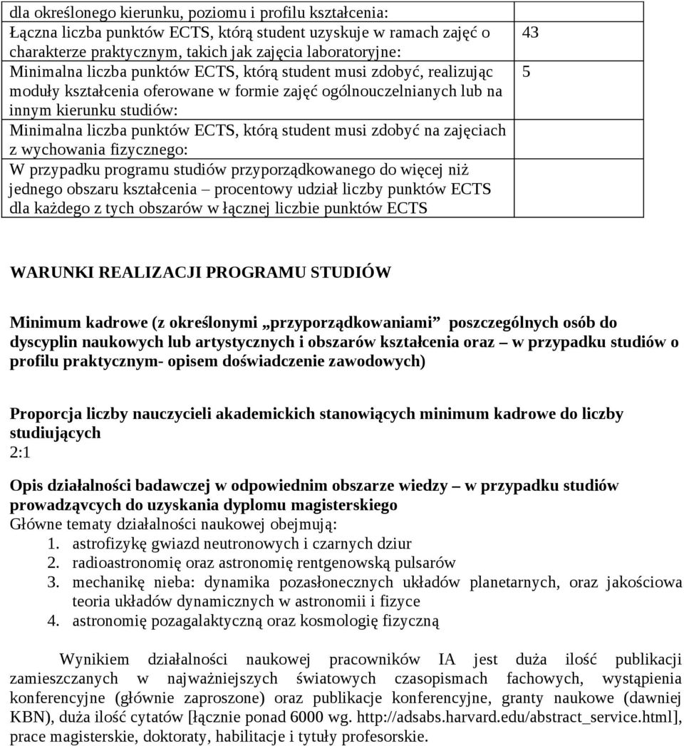 zajęciach z wychowania fizycznego: W przypadku programu studiów przyporządkowanego do więcej niż jednego obszaru kształcenia procentowy udział liczby punktów dla każdego z tych obszarów w łącznej