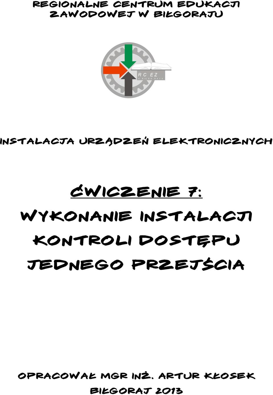 ELEKTRONICZNYCH Ćwiczenie 7: WYKONANIE INSTALACJI