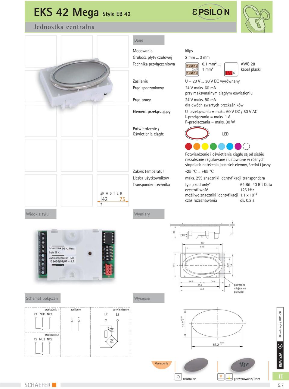 8 ma U-przełączania = maks. V DC / 5 V AC P-przełączania = maks.