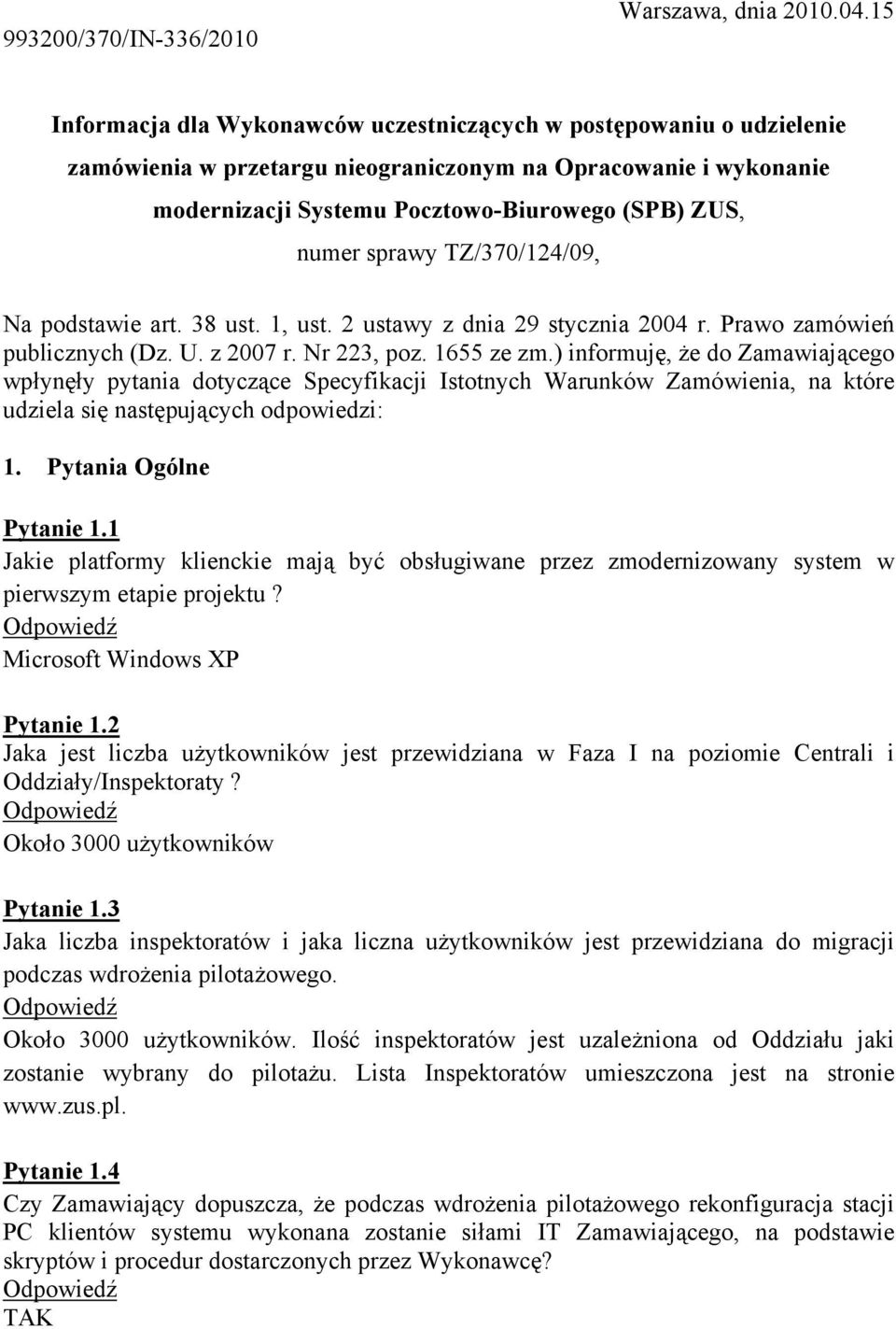 sprawy TZ/370/124/09, Na podstawie art. 38 ust. 1, ust. 2 ustawy z dnia 29 stycznia 2004 r. Prawo zamówień publicznych (Dz. U. z 2007 r. Nr 223, poz. 1655 ze zm.