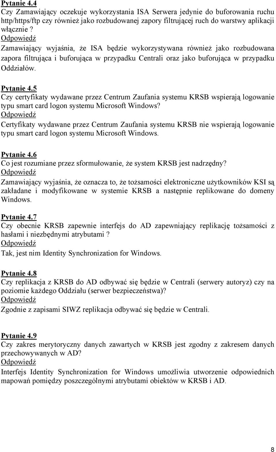 5 Czy certyfikaty wydawane przez Centrum Zaufania systemu KRSB wspierają logowanie typu smart card logon systemu Microsoft Windows?