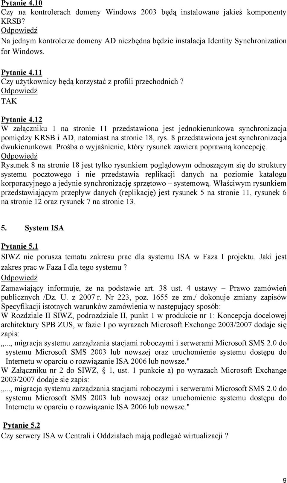 12 W załączniku 1 na stronie 11 przedstawiona jest jednokierunkowa synchronizacja pomiędzy KRSB i AD, natomiast na stronie 18, rys. 8 przedstawiona jest synchronizacja dwukierunkowa.