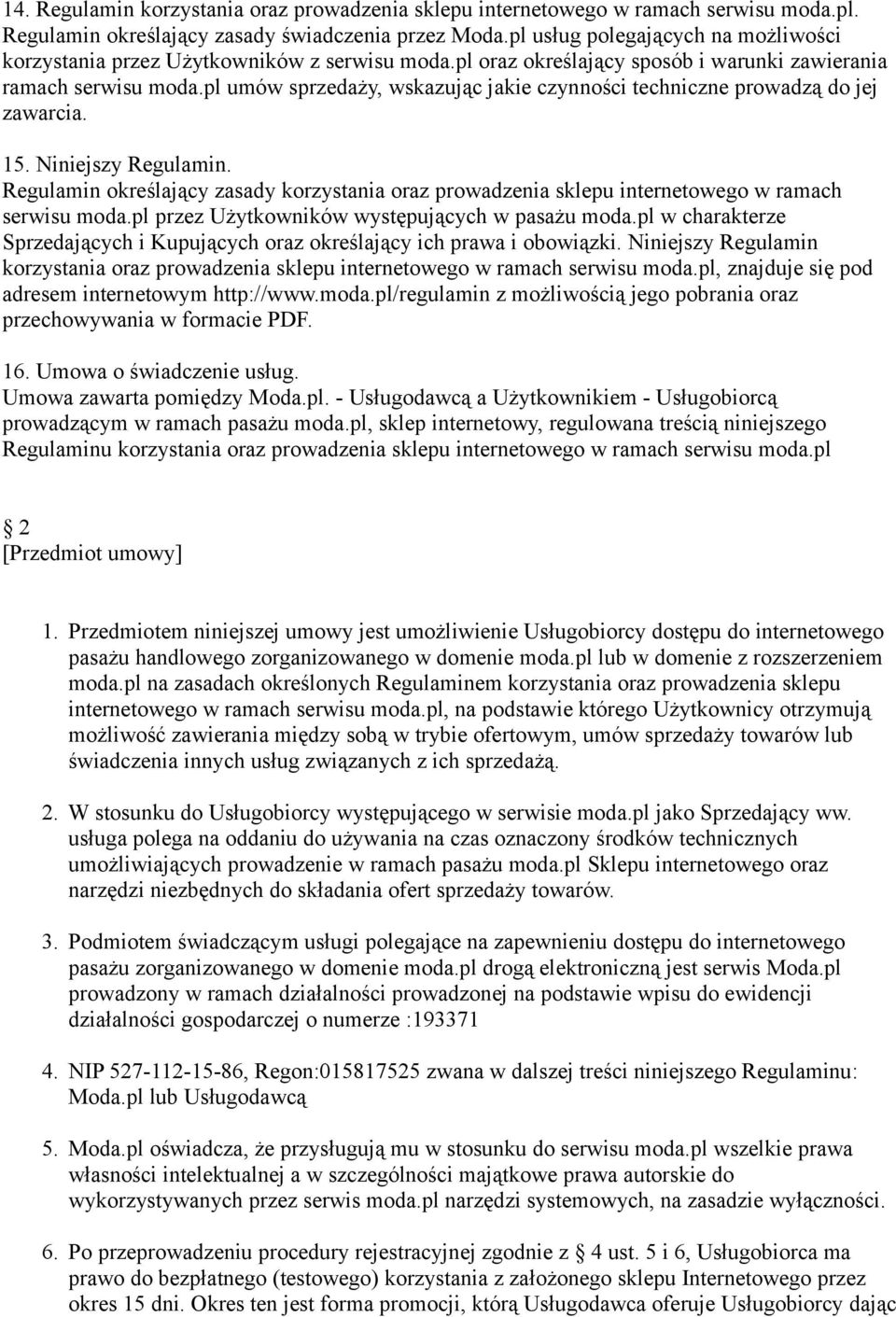 pl umów sprzedaży, wskazując jakie czynności techniczne prowadzą do jej zawarcia. 15. Niniejszy Regulamin.