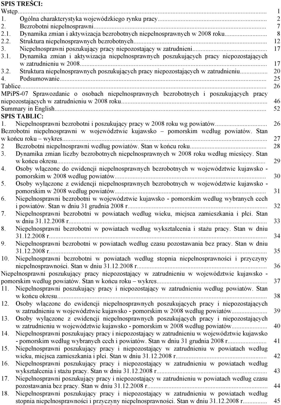 .. 17 3.2. Struktura niepełnosprawnych poszukujących pracy niepozostających w zatrudnieniu... 20 4. Podsumowanie... 25 Tablice.