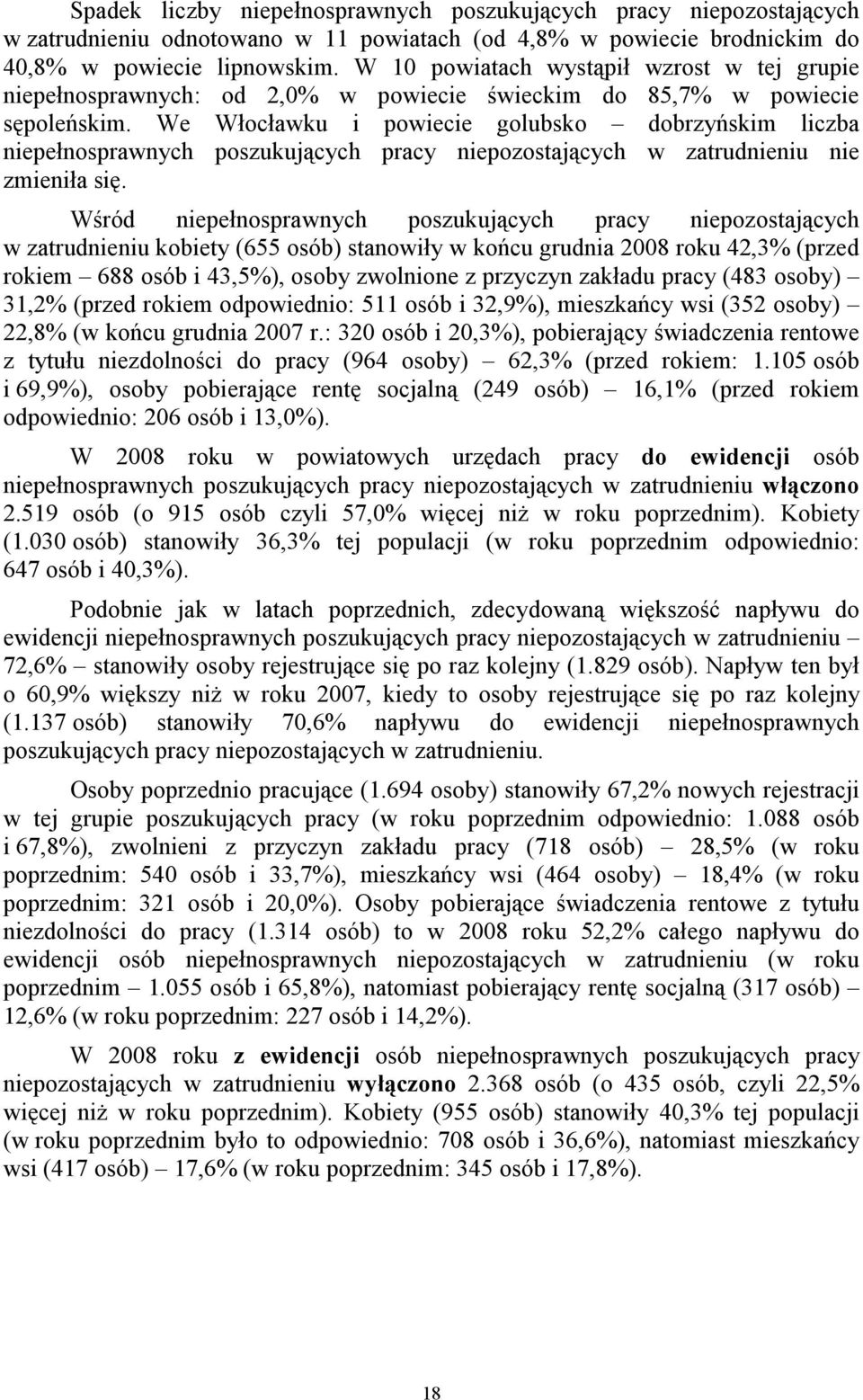 We Włocławku i powiecie golubsko dobrzyńskim liczba niepełnosprawnych poszukujących pracy niepozostających w zatrudnieniu nie zmieniła się.