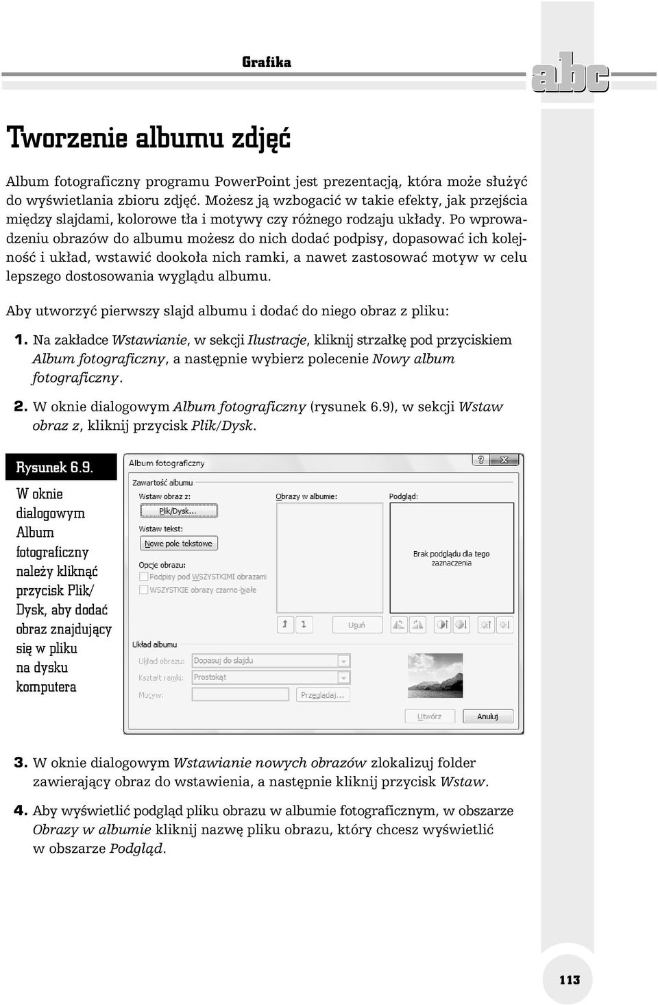 Po wprowadzeniu obrazów do albumu możesz do nich dodać podpisy, dopasować ich kolejność i układ, wstawić dookoła nich ramki, a nawet zastosować motyw w celu lepszego dostosowania wyglądu albumu.