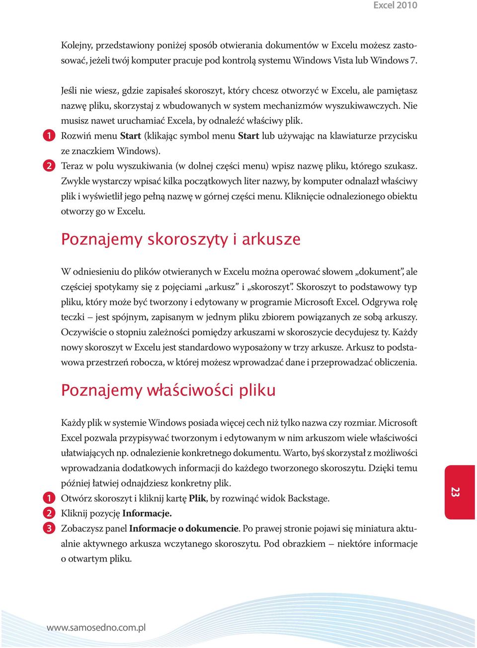 Nie musisz nawet uruchamiać Excela, by odnaleźć właściwy plik. 1 Rozwiń menu Start (klikając symbol menu Start lub używając na klawiaturze przycisku ze znaczkiem Windows).