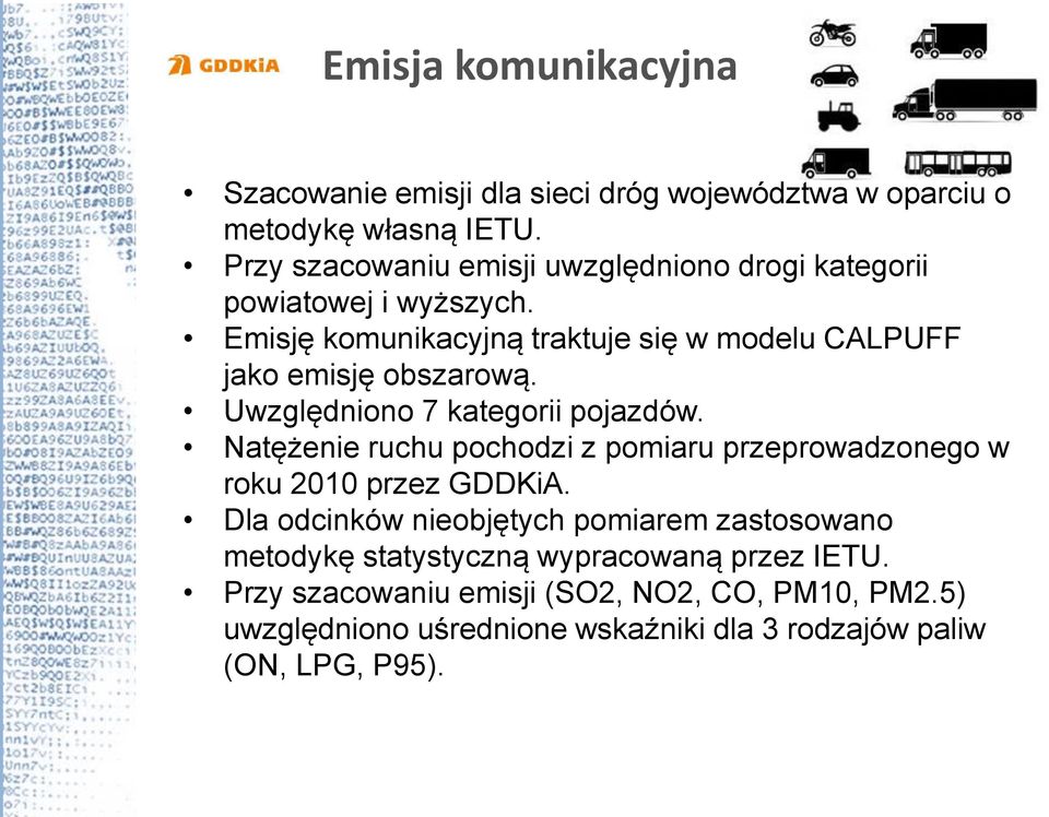 Emisję komunikacyjną traktuje się w modelu CALPUFF jako emisję obszarową. Uwzględniono 7 kategorii pojazdów.