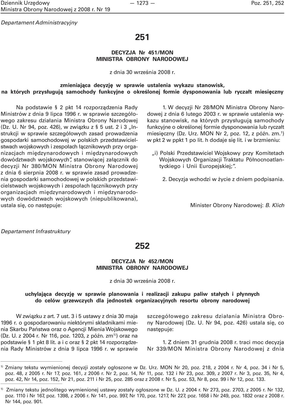 Ministrów z dnia 9 lipca 1996 r. w sprawie szczegółowego zakresu działania Ministra Obrony Narodowej (Dz. U. Nr 94, poz. 426), w związku z 5 ust.