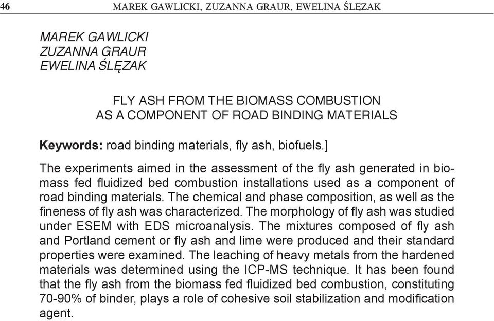 The chemical and phase composition, as well as the fineness of fly ash was characterized. The morphology of fly ash was studied under ESEM with EDS microanalysis.