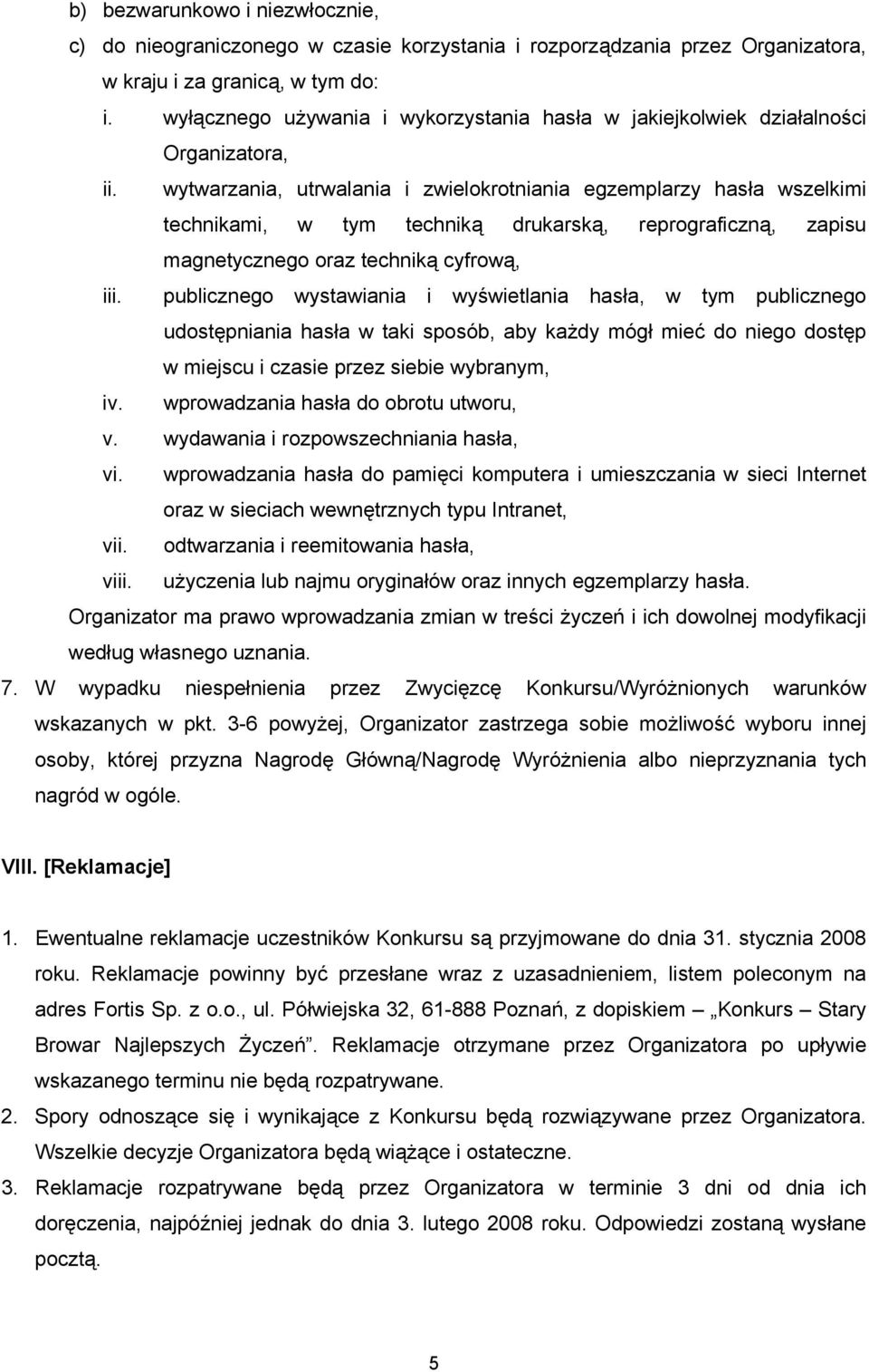 wytwarzania, utrwalania i zwielokrotniania egzemplarzy hasła wszelkimi technikami, w tym techniką drukarską, reprograficzną, zapisu magnetycznego oraz techniką cyfrową, iii.