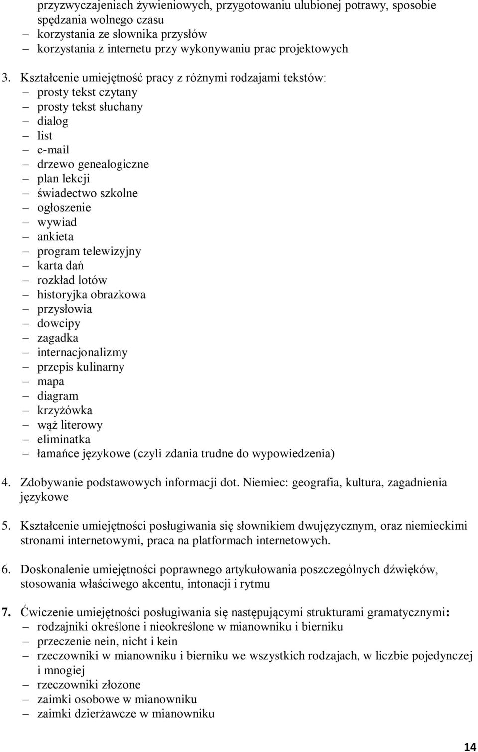 program telewizyjny karta dań rozkład lotów historyjka obrazkowa przysłowia dowcipy zagadka internacjonalizmy przepis kulinarny mapa diagram krzyżówka wąż literowy eliminatka łamańce językowe (czyli