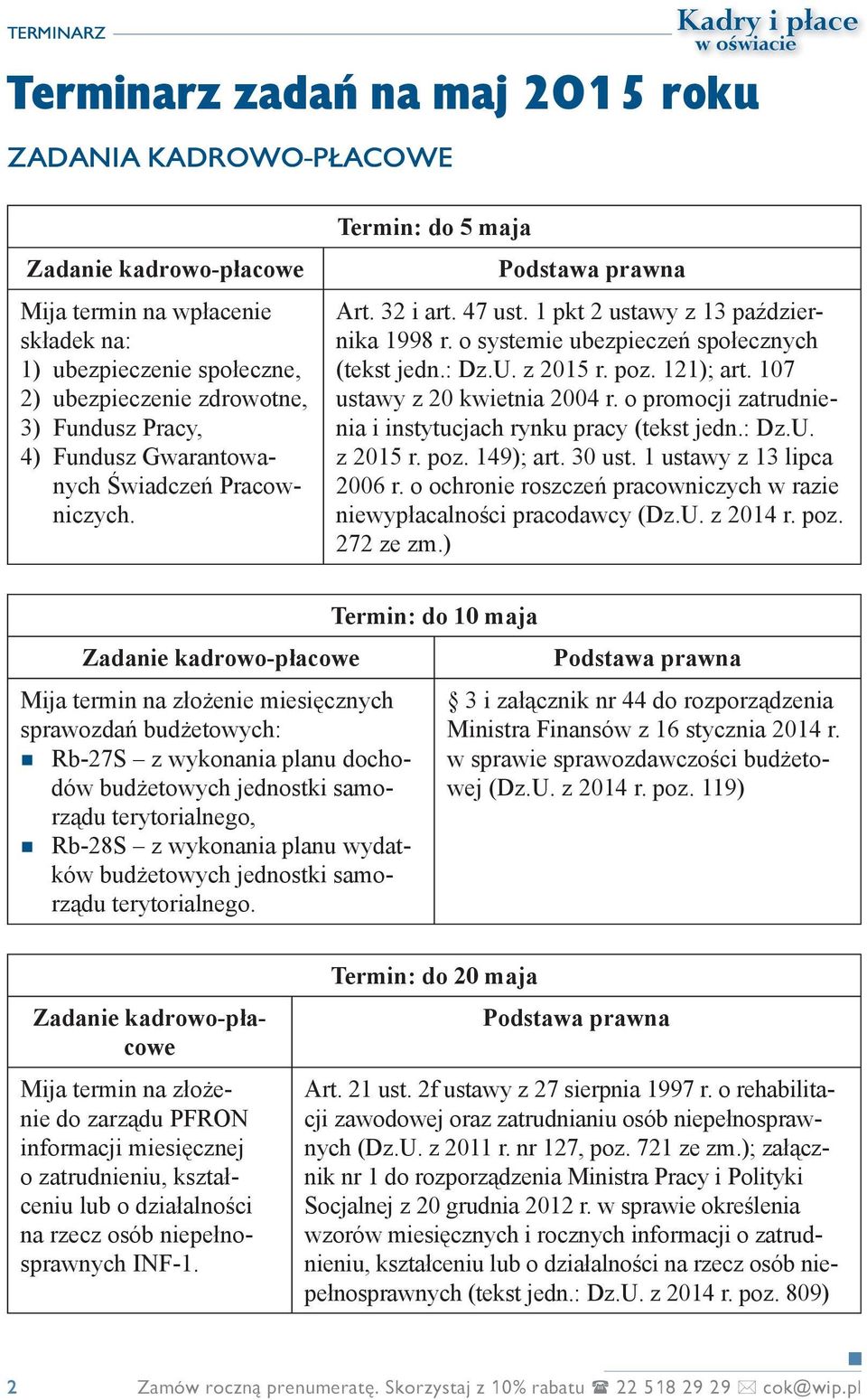 121); art. 107 ustawy z 20 kwietnia 2004 r. o promocji zatrudnienia i instytucjach rynku pracy (tekst jedn.: Dz.U. z 2015 r. poz. 149); art. 30 ust. 1 ustawy z 13 lipca 2006 r.