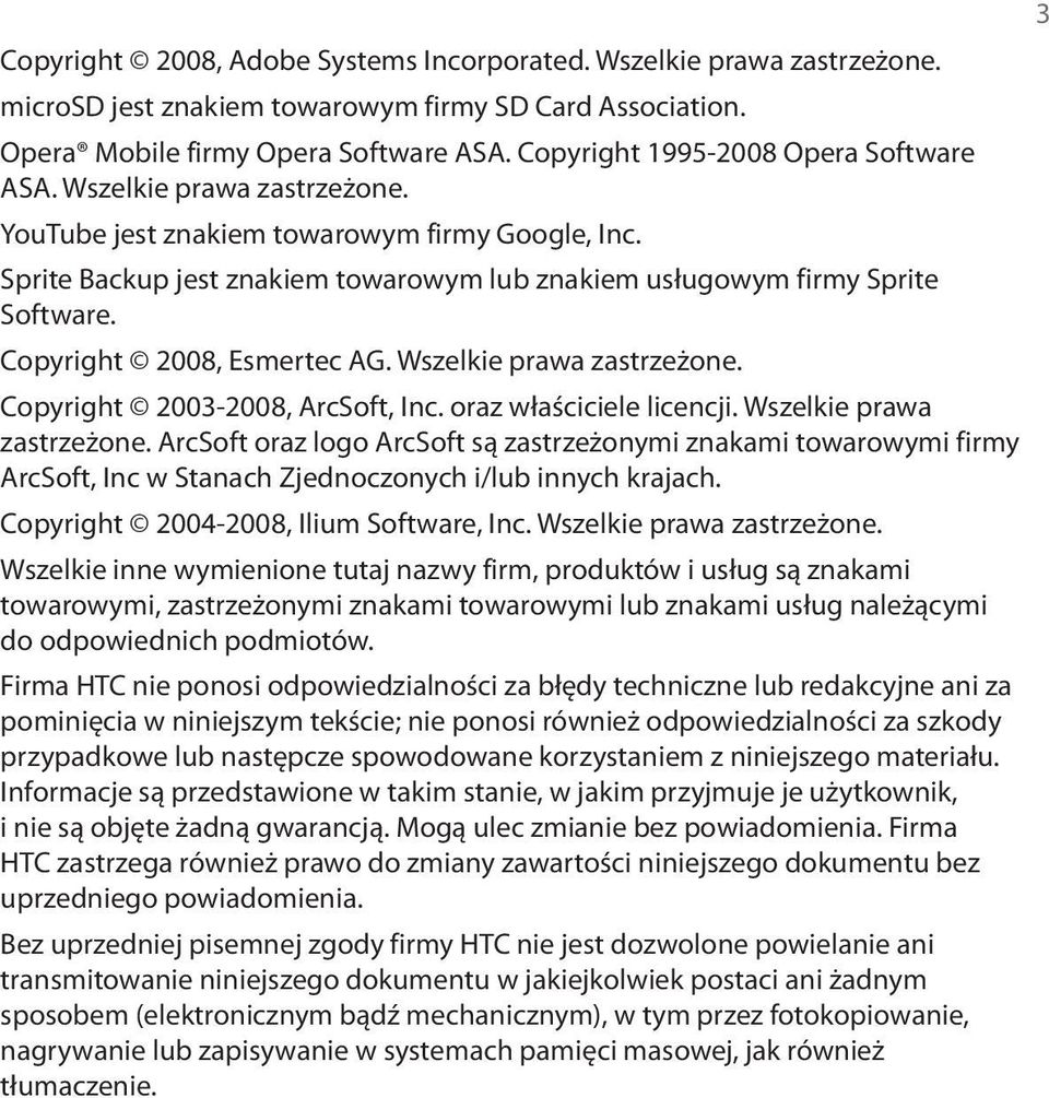 Copyright 2008, Esmertec AG. Wszelkie prawa zastrzeżone. Copyright 2003-2008, ArcSoft, Inc. oraz właściciele licencji. Wszelkie prawa zastrzeżone. ArcSoft oraz logo ArcSoft są zastrzeżonymi znakami towarowymi firmy ArcSoft, Inc w Stanach Zjednoczonych i/lub innych krajach.