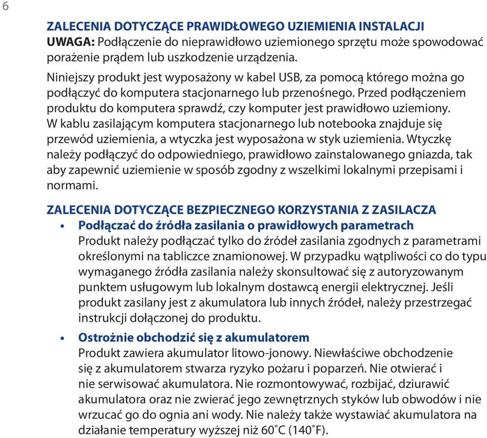 Przed podłączeniem produktu do komputera sprawdź, czy komputer jest prawidłowo uziemiony.