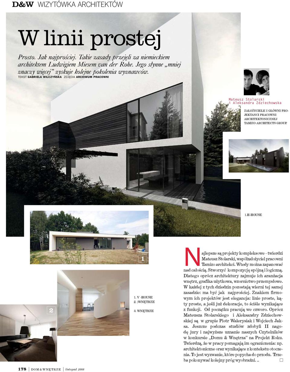 tekst Gabriela WilczyŃska zdjęcia archiwum pracowni Mateusz Stolarski i Aleksandra P Zdziechowska Założyciele i główni projektanci pracowni ARChitektonicznej TAMIZO architects group. 1.