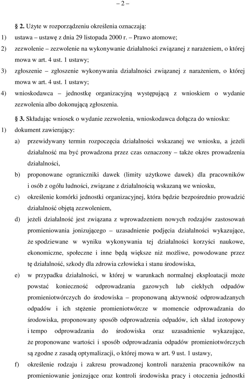 1 ustawy; 3) zgłoszenie zgłoszenie wykonywania działalności związanej z narażeniem, o której mowa w art. 4 ust.