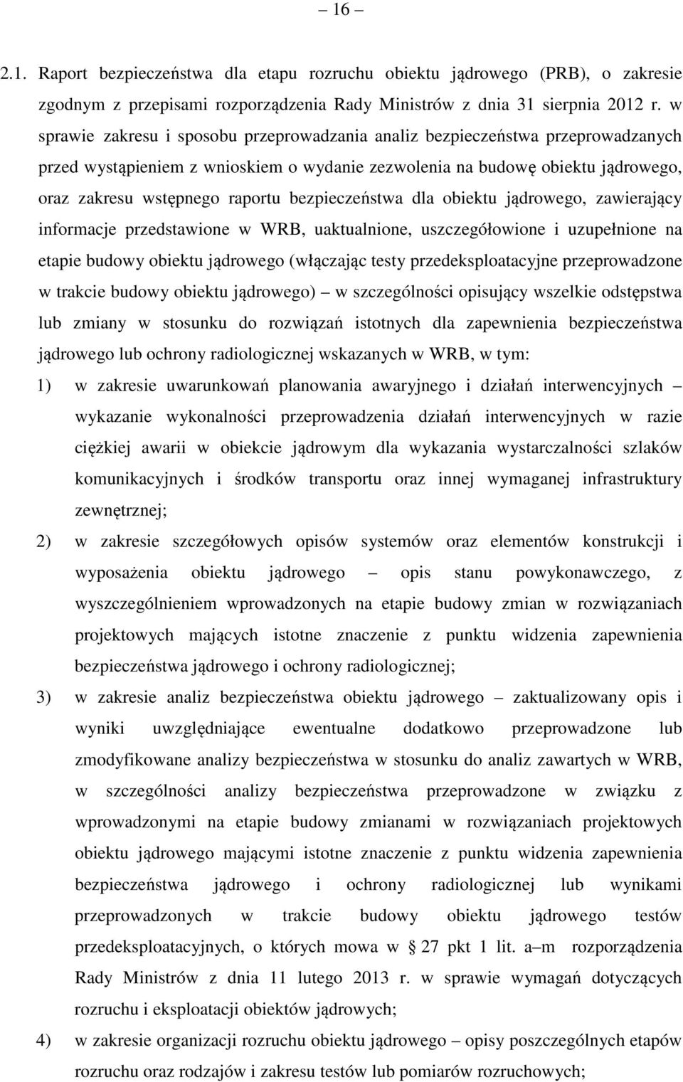 bezpieczeństwa dla obiektu jądrowego, zawierający informacje przedstawione w WRB, uaktualnione, uszczegółowione i uzupełnione na etapie budowy obiektu jądrowego (włączając testy przedeksploatacyjne