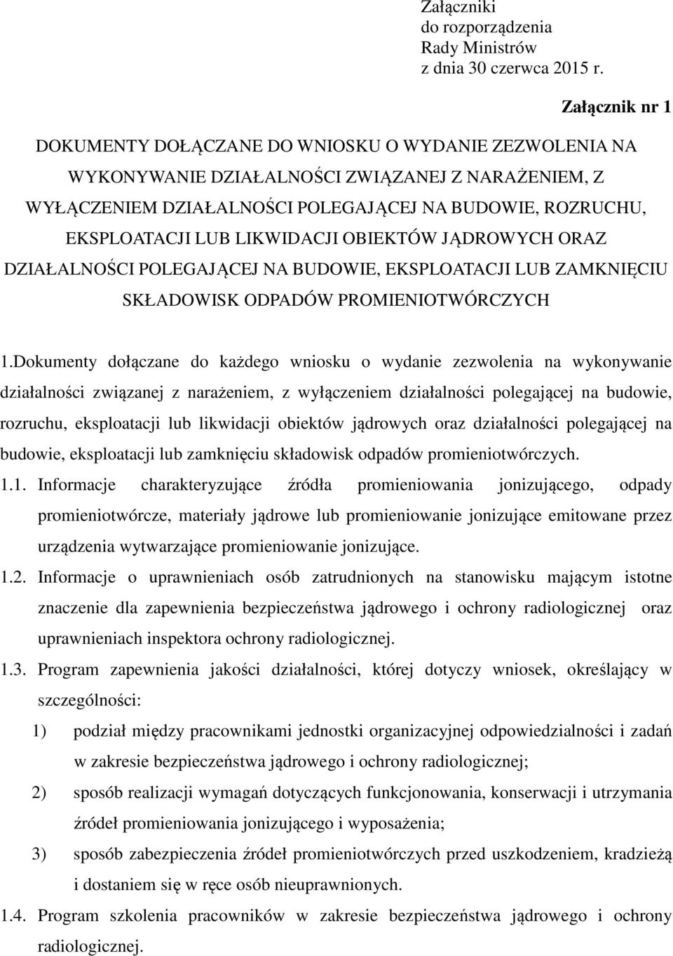 LIKWIDACJI OBIEKTÓW JĄDROWYCH ORAZ DZIAŁALNOŚCI POLEGAJĄCEJ NA BUDOWIE, EKSPLOATACJI LUB ZAMKNIĘCIU SKŁADOWISK ODPADÓW PROMIENIOTWÓRCZYCH 1.