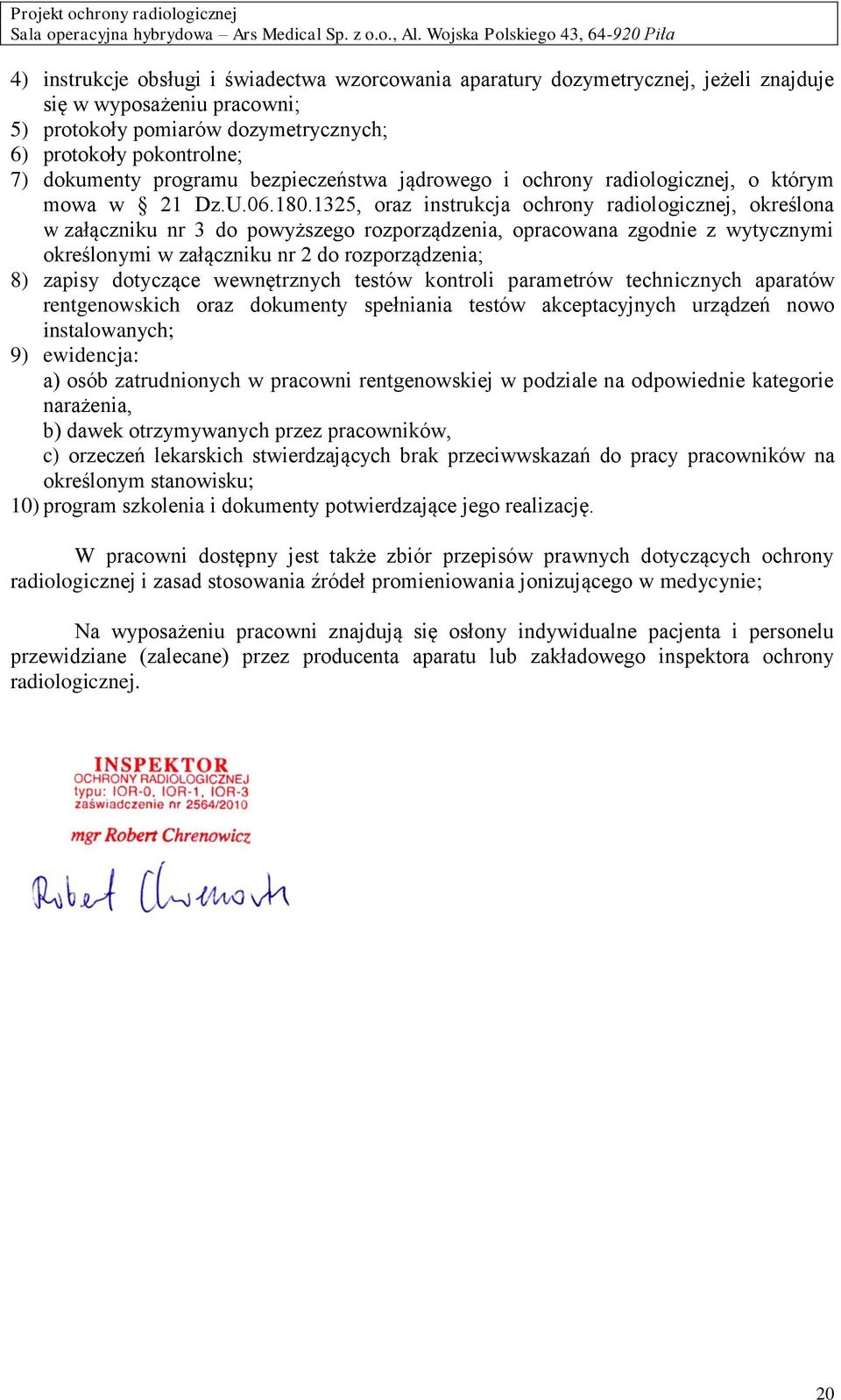 1325, oraz instrukcja ochrony radiologicznej, określona w załączniku nr 3 do powyższego rozporządzenia, opracowana zgodnie z wytycznymi określonymi w załączniku nr 2 do rozporządzenia; 8) zapisy