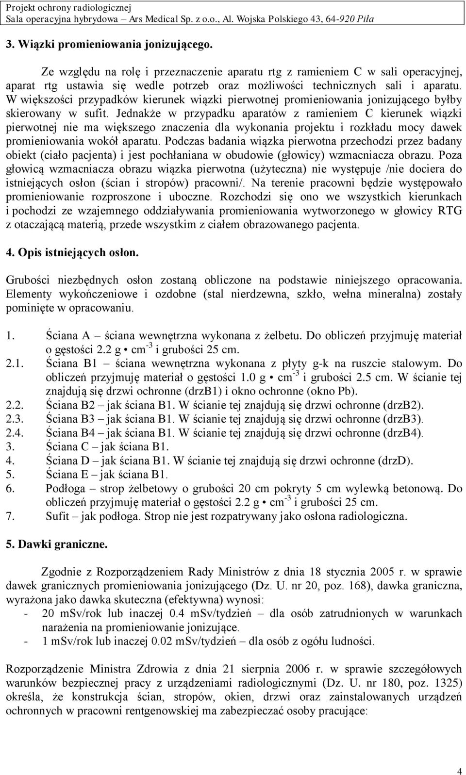 W większości przypadków kierunek wiązki pierwotnej promieniowania jonizującego byłby skierowany w sufit.