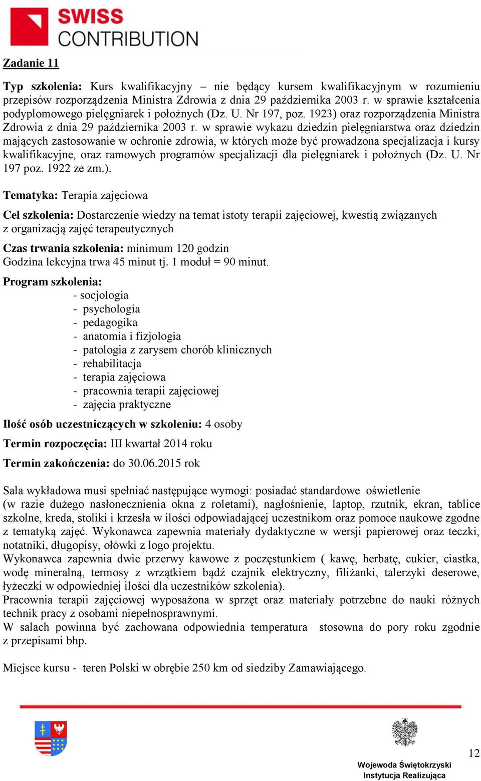 fizjologia - patologia z zarysem chorób klinicznych - rehabilitacja - terapia zajęciowa - pracownia terapii zajęciowej - zajęcia praktyczne Ilość osób uczestniczących w