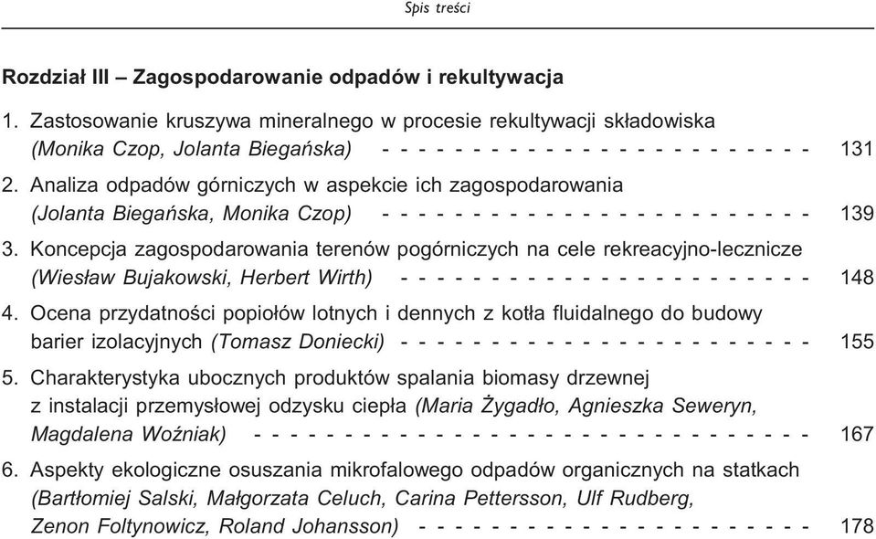 Analiza odpadów górniczych w aspekcie ich zagospodarowania (Jolanta Biegañska, Monika Czop) - - - - - - - - - - - - - - - - - - - - - - - - 139 3.