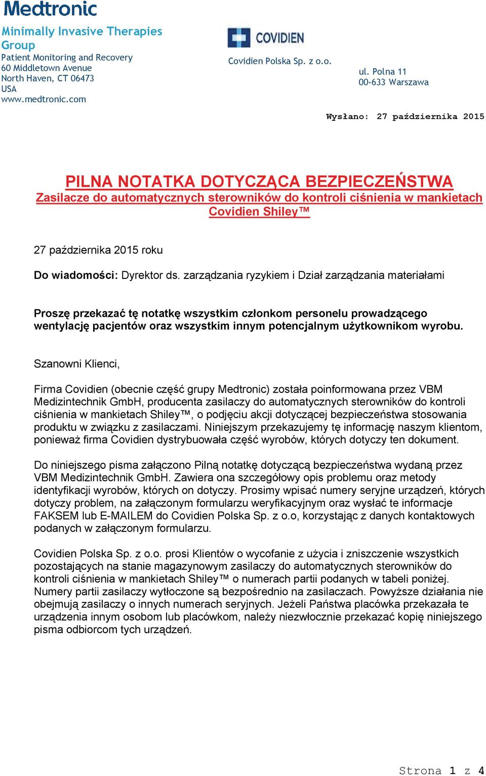 Szanowni Klienci, Firma Covidien (obecnie część grupy Medtronic) została poinformowana przez VBM Medizintechnik GmbH, producenta zasilaczy do automatycznych sterowników do kontroli ciśnienia w