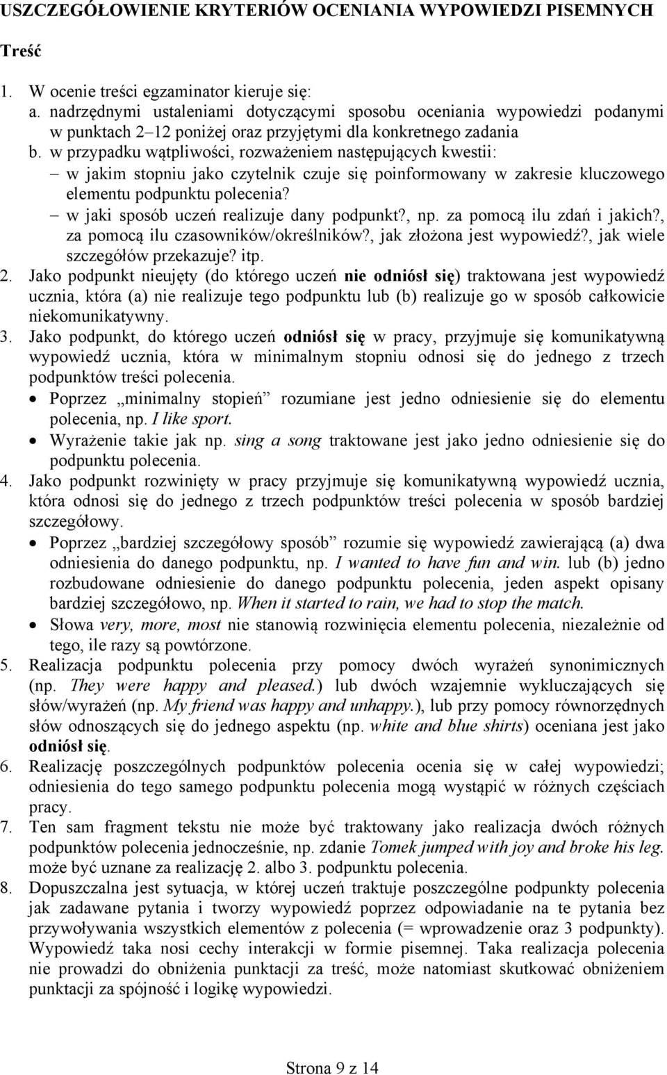 w przypadku wątpliwości, rozważeniem następujących kwestii: w jakim stopniu jako czytelnik czuje się poinformowany w zakresie kluczowego elementu podpunktu polecenia?