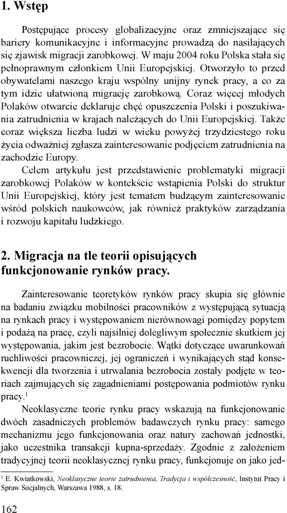 Coraz więcej młodych Polaków otwarcie deklaruje chęć opuszczenia Polski i poszukiwania zatrudnienia w krajach należących do Unii Europejskiej.