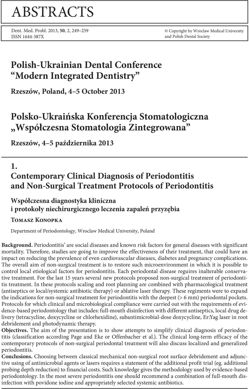 Polsko-Ukraińska Konferencja Stomatologiczna Współczesna Stomatologia Zintegrowana Rzeszów, 4 5 października 2013 1.