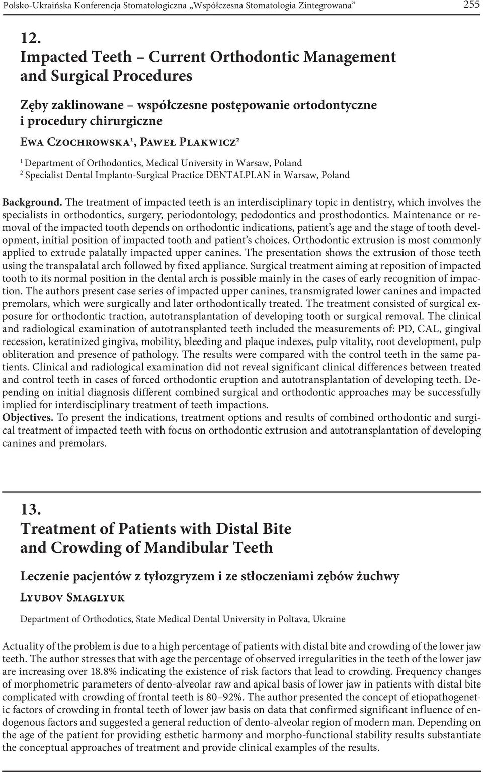 of Orthodontics, Medical University in Warsaw, Poland 2 Specialist Dental Implanto-Surgical Practice DENTALPLAN in Warsaw, Poland Background.