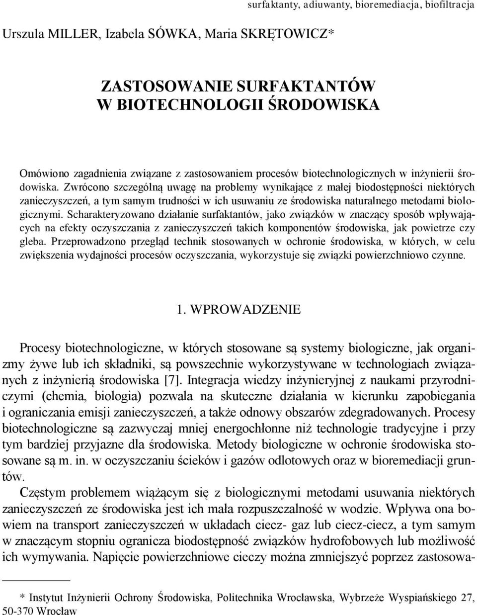 Zwrócono szczególną uwagę na problemy wynikające z małej biodostępności niektórych zanieczyszczeń, a tym samym trudności w ich usuwaniu ze środowiska naturalnego metodami biologicznymi.