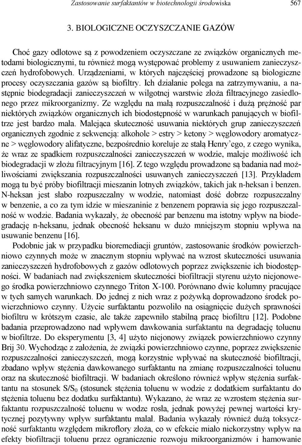 hydrofobowych. Urządzeniami, w których najczęściej prowadzone są biologiczne procesy oczyszczania gazów są biofiltry.