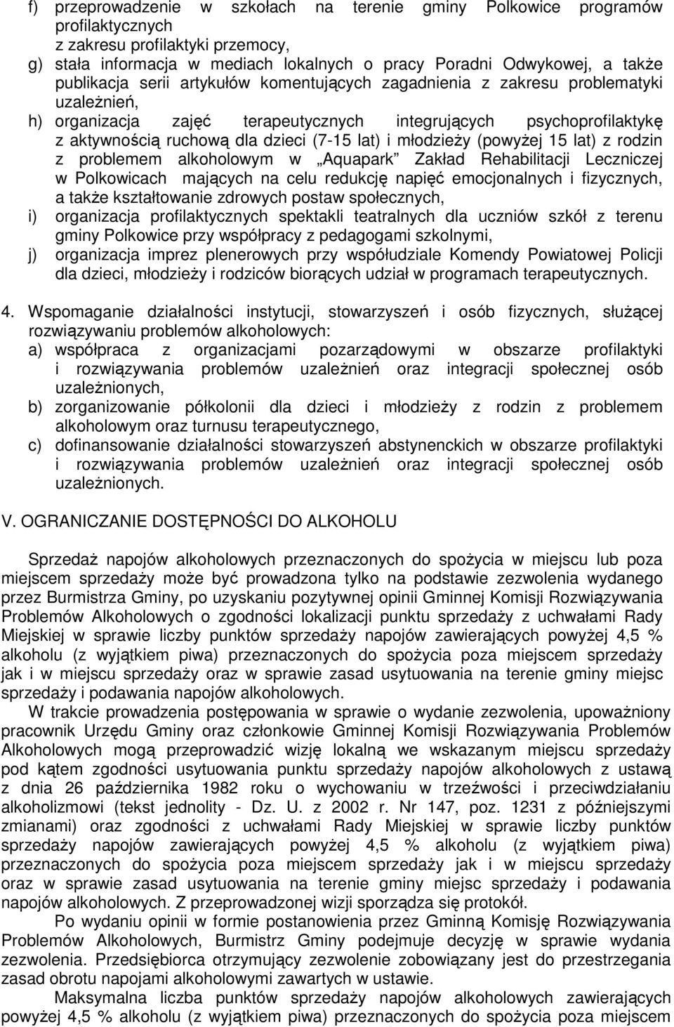 lat) i młodzieŝy (powyŝej 15 lat) z rodzin z problemem alkoholowym w Aquapark Zakład Rehabilitacji Leczniczej w Polkowicach mających na celu redukcję napięć emocjonalnych i fizycznych, a takŝe