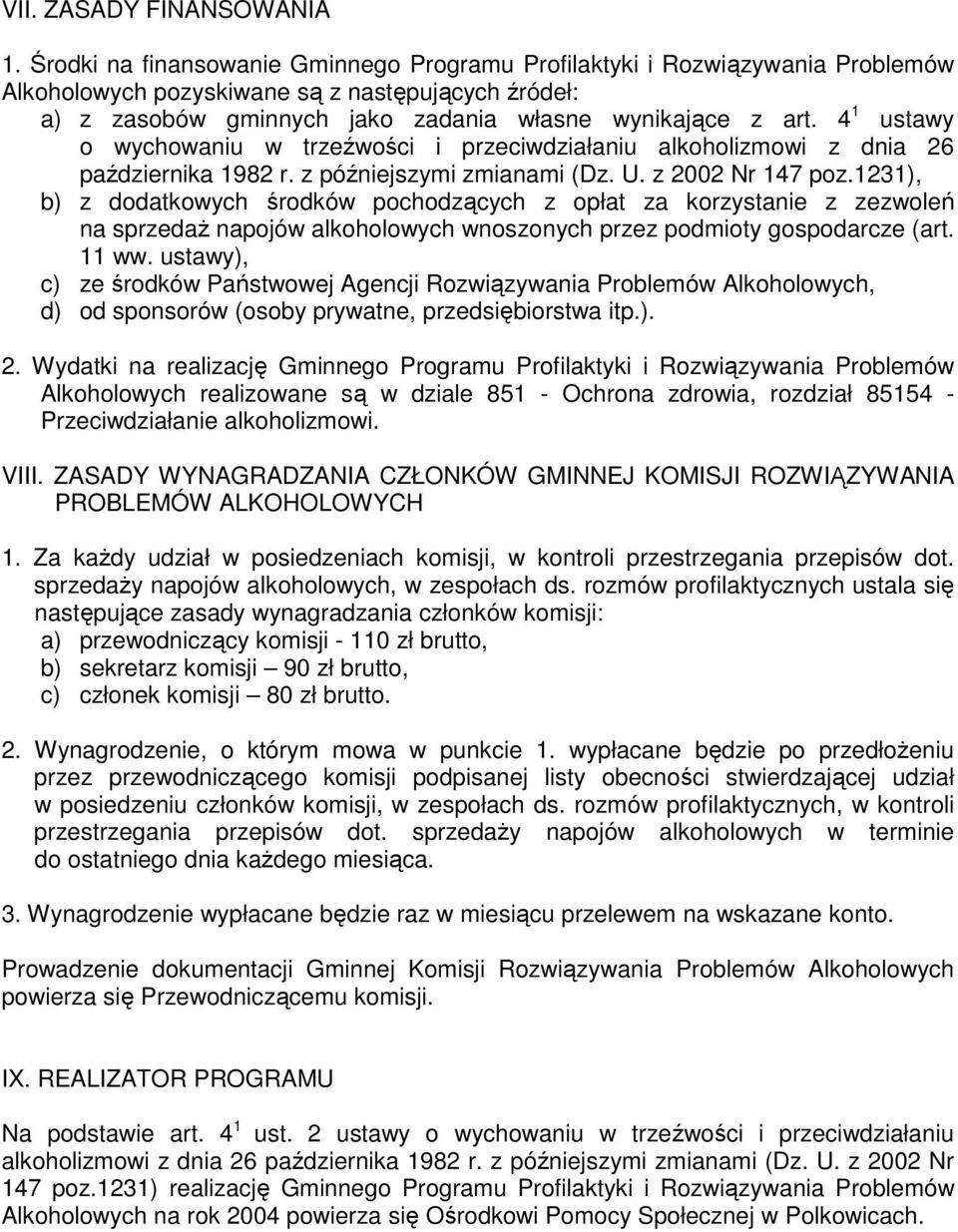 4 1 ustawy o wychowaniu w trzeźwości i przeciwdziałaniu alkoholizmowi z dnia 26 października 1982 r. z późniejszymi zmianami (Dz. U. z 2002 Nr 147 poz.