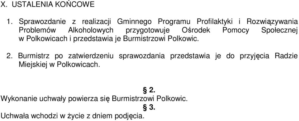 przygotowuje Ośrodek Pomocy Społecznej w Polkowicach i przedstawia je Burmistrzowi Polkowic. 2.