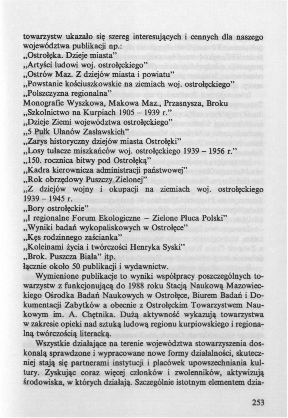 " Dzieje Ziemi województwa ostrołęckiego" 5 Pułk Ułanów Zasławskich" Zarys historyczny dziejów miasta Ostrołęki" Losy tułacze miszkańców woj. ostrołęckiego 1939-1956 r." 150.