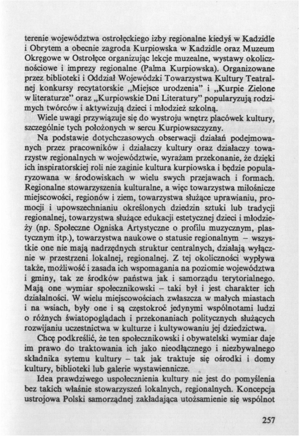 Organizowane przez biblioteki i Oddział Wojewódzki Towarzystwa Kultury Teatralnej konkursy recytatorskie Miejsce urodzenia" i Kurpie Zielone w literaturze" oraz Kurpiowskie Dni Literatury"