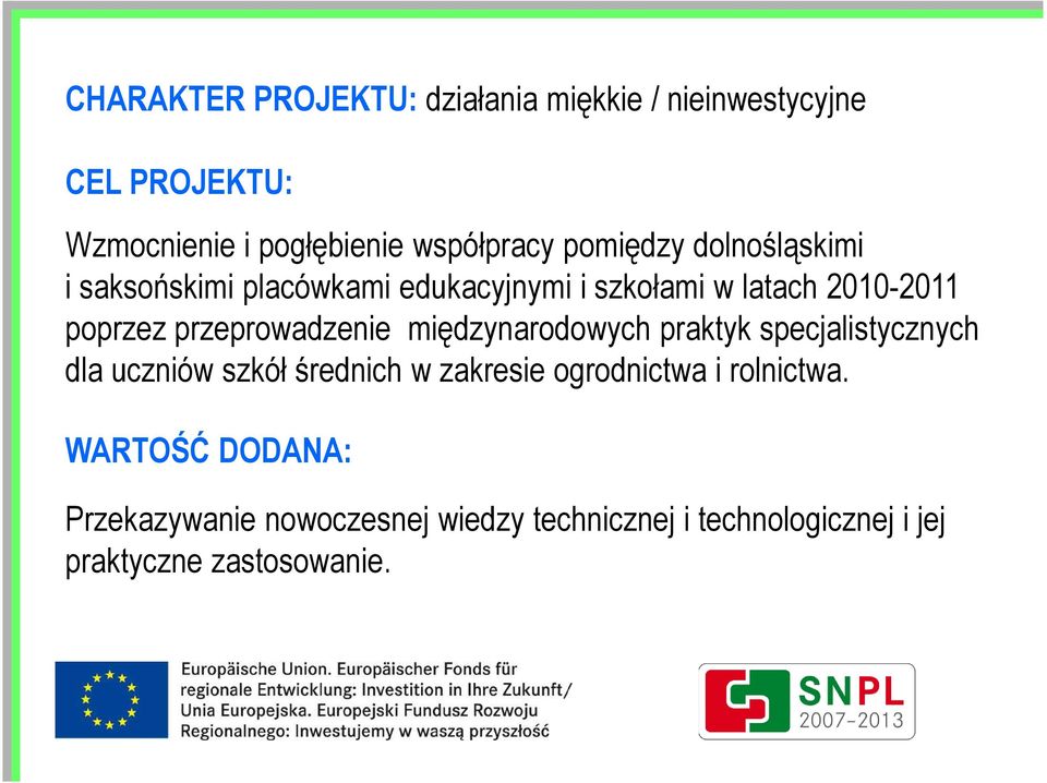 przeprowadzenie międzynarodowych praktyk specjalistycznych dla uczniów szkół średnich w zakresie ogrodnictwa