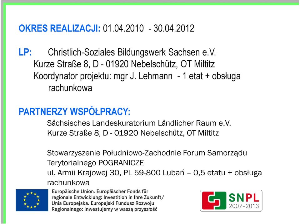 Lehmann - 1 etat + obsługa rachunkowa PARTNERZY WSPÓŁPRACY: Sächsisches Landeskuratorium Ländlicher Raum e.v.