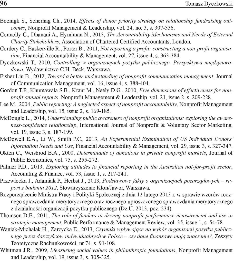 , 2011, Not reporting a profit: constructing a non-profit organisation, Financial Accountability & Management, vol. 27, issue 4, s. 363-384. Dyczkowski T.