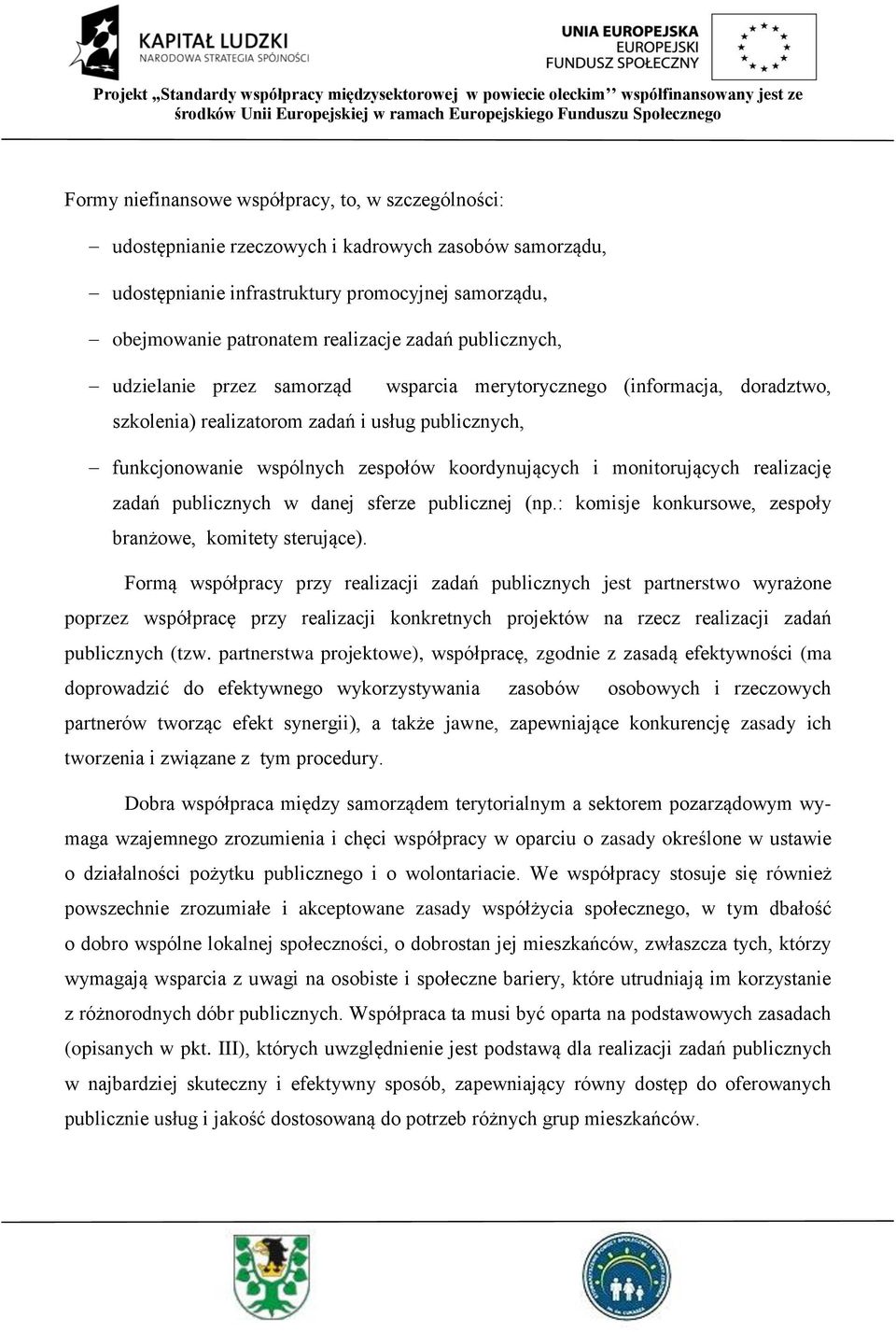 monitorujących realizację zadań publicznych w danej sferze publicznej (np.: komisje konkursowe, zespoły branżowe, komitety sterujące).