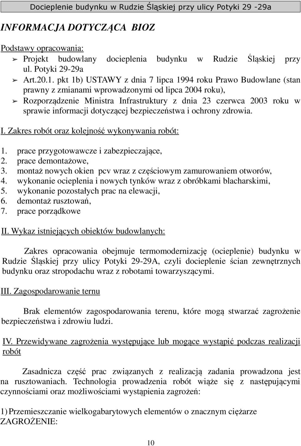 informacji dotyczącej bezpieczeństwa i ochrony zdrowia. I. Zakres robót oraz kolejność wykonywania robót: 1. prace przygotowawcze i zabezpieczające, 2. prace demontażowe, 3.