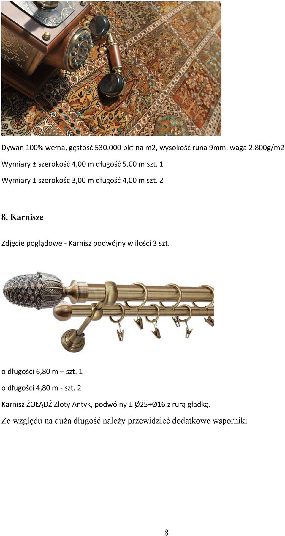 2 8. Karnisze Zdjęcie poglądowe - Karnisz podwójny w ilości 3 szt. o długości 6,80 m szt.