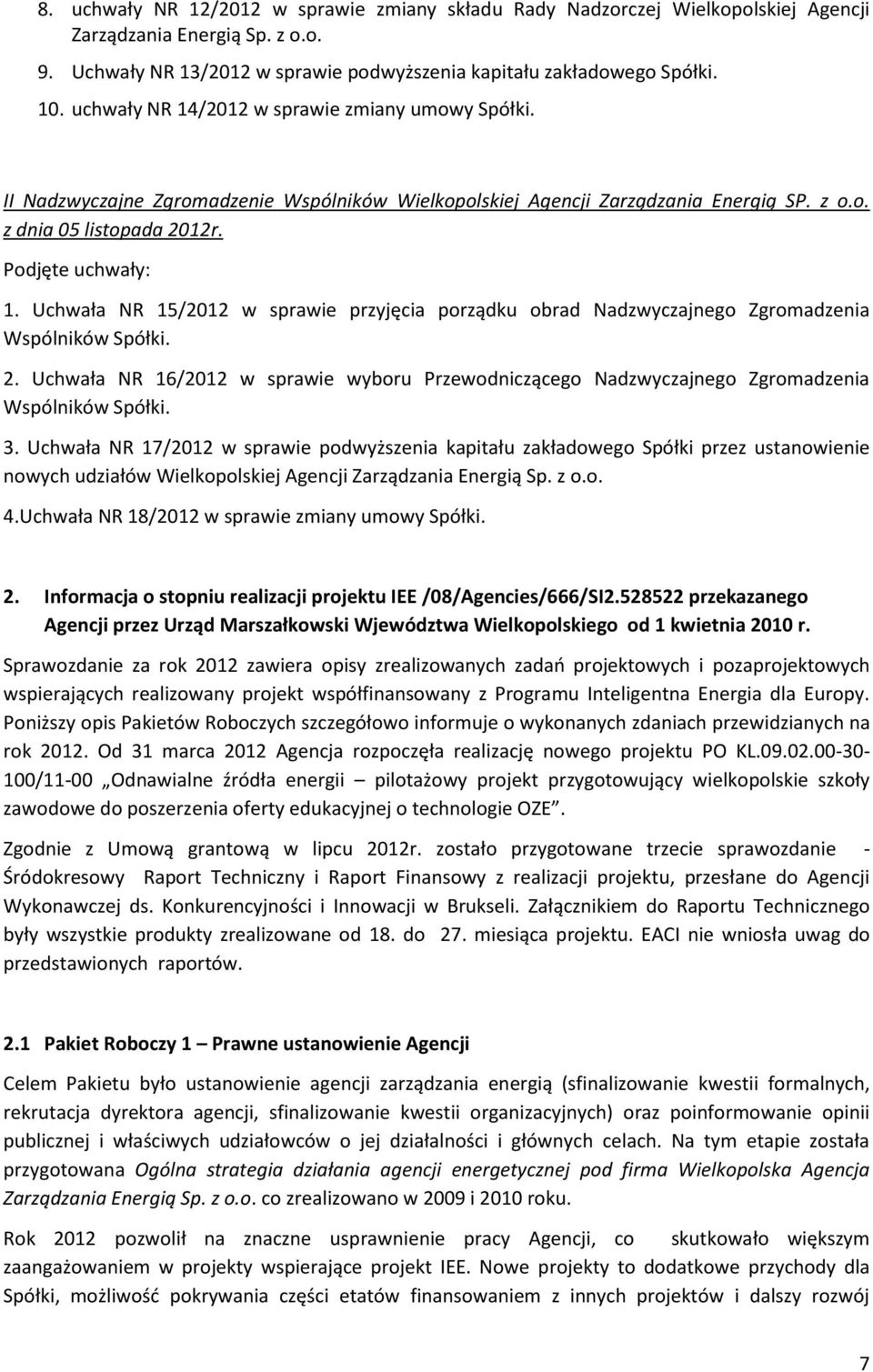 Uchwała NR 15/2012 w sprawie przyjęcia porządku obrad Nadzwyczajnego Zgromadzenia Wspólników Spółki. 2.